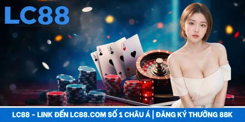 LC88 thương hiệu uy tín top đầu
